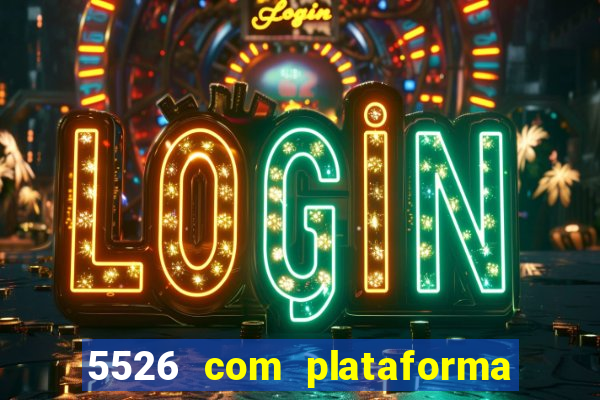 5526 com plataforma de jogos